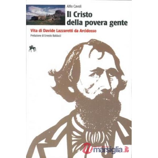 Cristo della povera gente. Vita di Davide Lazzaretti da Arcidosso (Il)