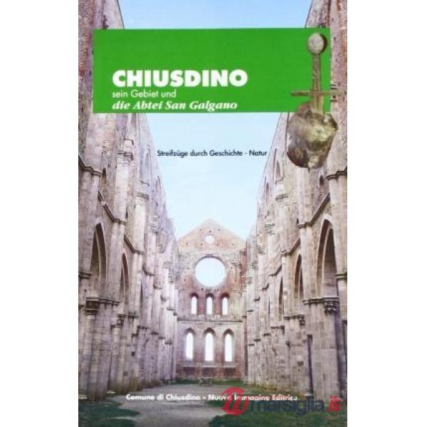 Chiusdino. Sein Gebiet und die Abtei San Galgano