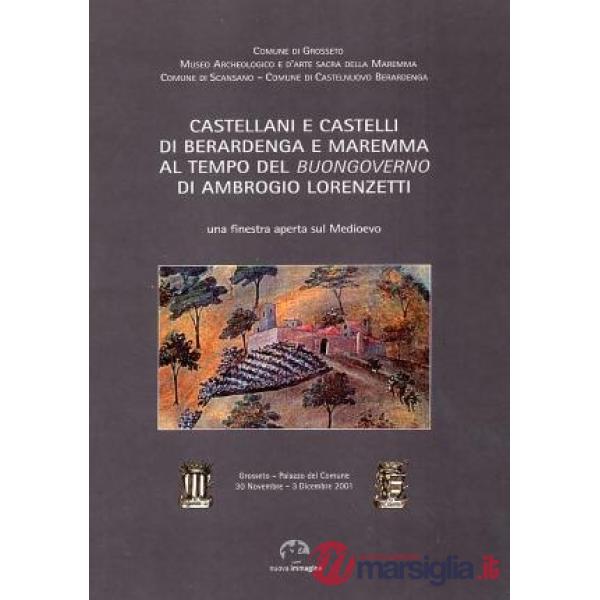 Castellani e castelli di Berardenga e Maremma al tempo del «buongoverno» di Ambrogio Lorenzetti