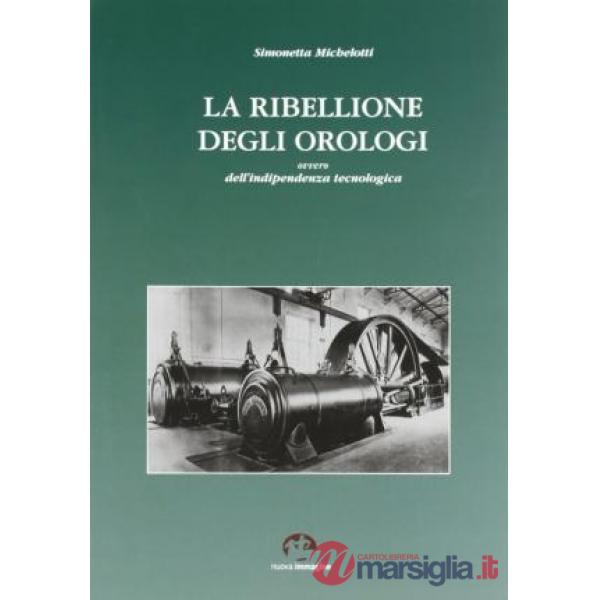 Ribellione degli orologi. Ovvero dell'indipendenza tecnologica (La)