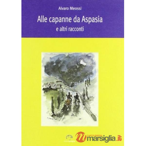 Alle capanne da Aspasia e altri racconti