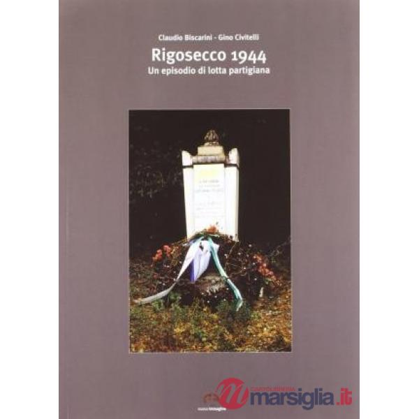 Rigosecco 1944. Un episodio di lotta partigiana