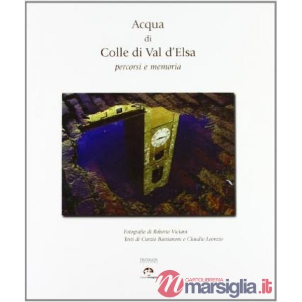 Acqua di Colle di Val d'Elsa. Percorsi e memoria