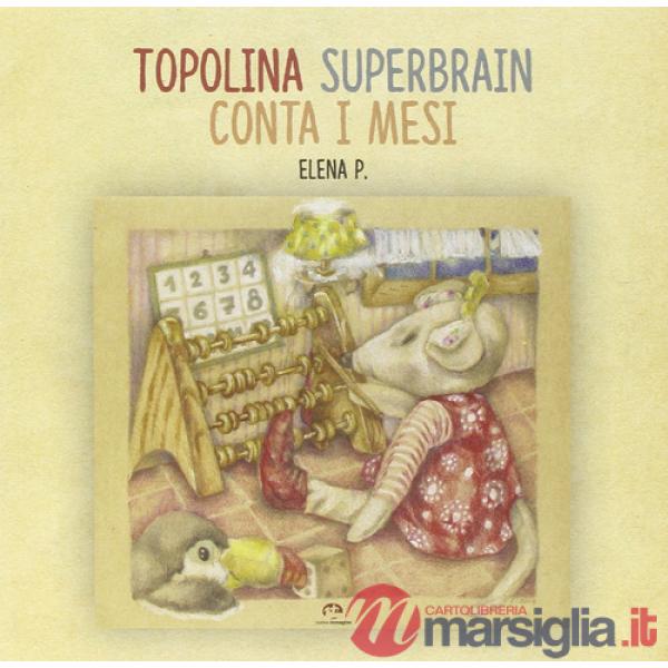Topolina Superbrain conta i mesi. Ediz. illustrata