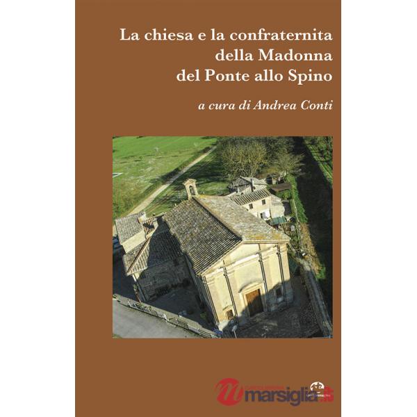 Chiesa e la confraternità della Madonna del Ponte allo Spino (La)