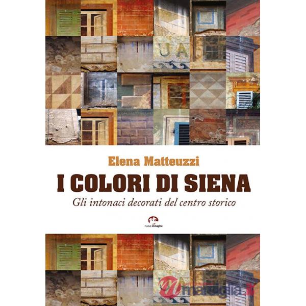 Colori di Siena. Gli intonaci decorati del centro storico (I)