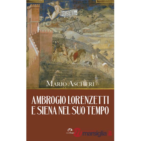 Ambrogio Lorenzetti e Siena nel suo tempo