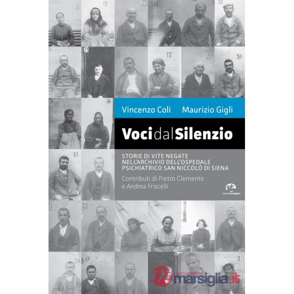 Voci dal silenzio. Il ricordo di vite negate nell'archivio dell'Ospedale Psichiatrico San Niccolò di Siena
