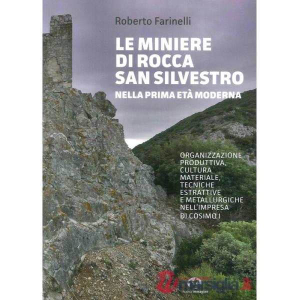 Miniere di Rocca San Silvestro nella prima età moderna. Organizzazione produttiva, cultura materiale, tecniche estrattive e meta