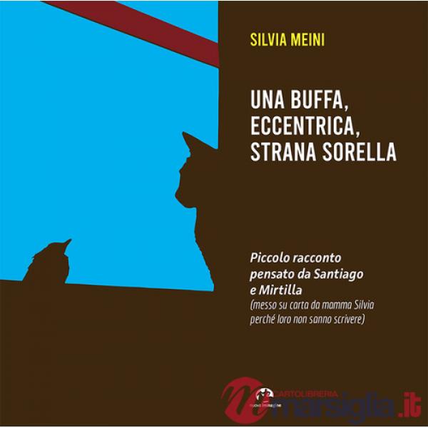 Buffa, eccentrica, strana sorella. Piccolo racconto pensato da Santiago e Mirtilla (Una)