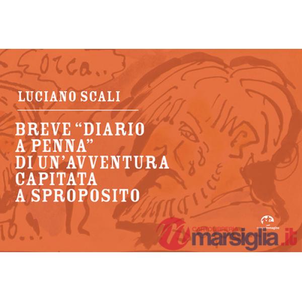 Breve «diario penna» di un'avventura capitata a sproposito