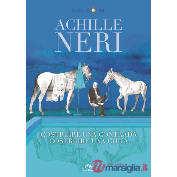 Achille Neri. Costruire una contrada costruire una città