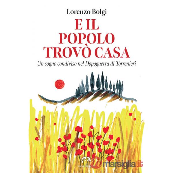 E il popolo trovò casa. Un sogno condiviso nel Dopoguerra di Torrenieri