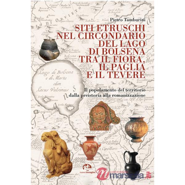 Siti etruschi nel circondario del lago di Bolsena tra il Fiora, il Paglia e il Tevere. Il popolamento del territorio dalla preis