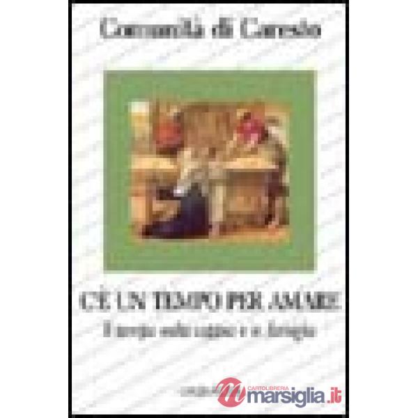 C'è un tempo per amare. Il tempo nella coppia e in famiglia. Riflessioni, schede e approfondimento