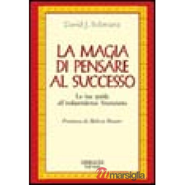 La magia di pensare al successo. La tua guida all'indipendenza finanziaria