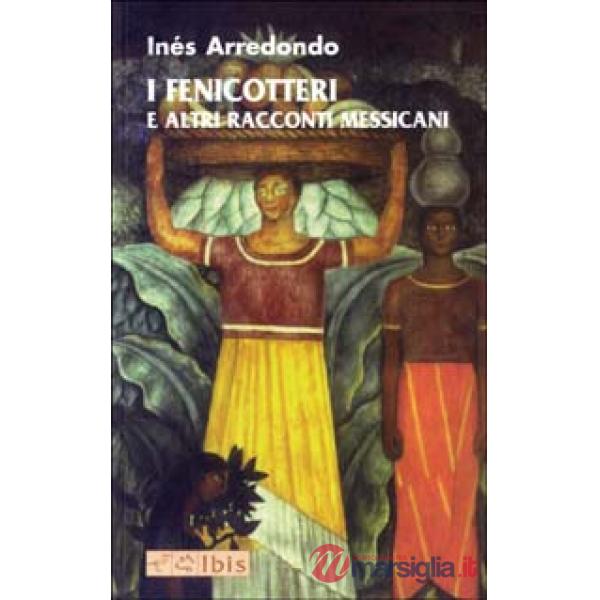 Fenicotteri e altri racconti messicani (I)