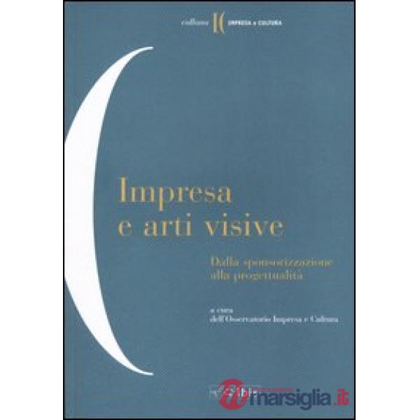 Impresa e arti visive. Dalla sponsorizzazione alla progettualità