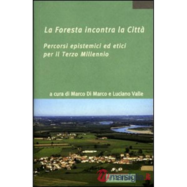 Foresta incontra la città. Percorsi epistemici ed etici per il terzo millennio (