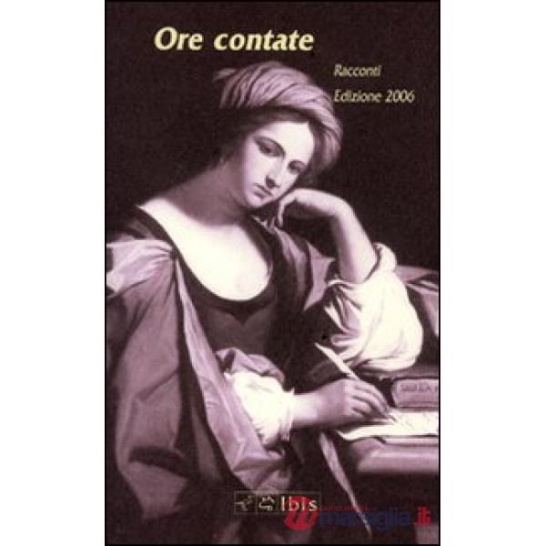 Ore contate. Racconti. Edizione 2006