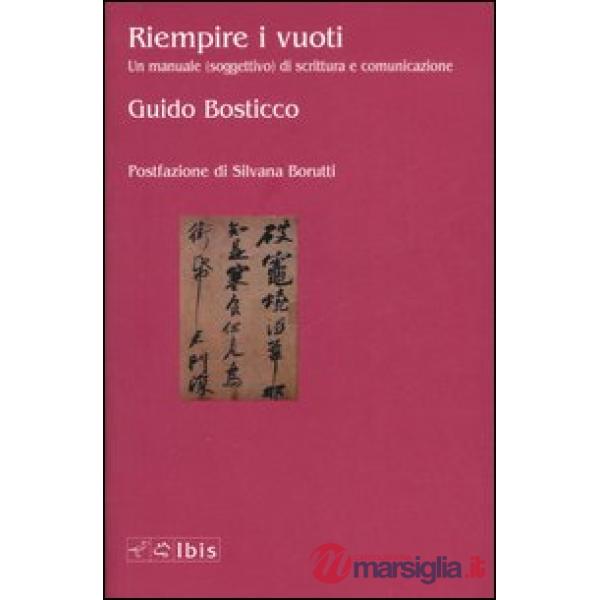 Riempire i vuoti. Un manuale (soggettivo) di scrittura e comunicazione