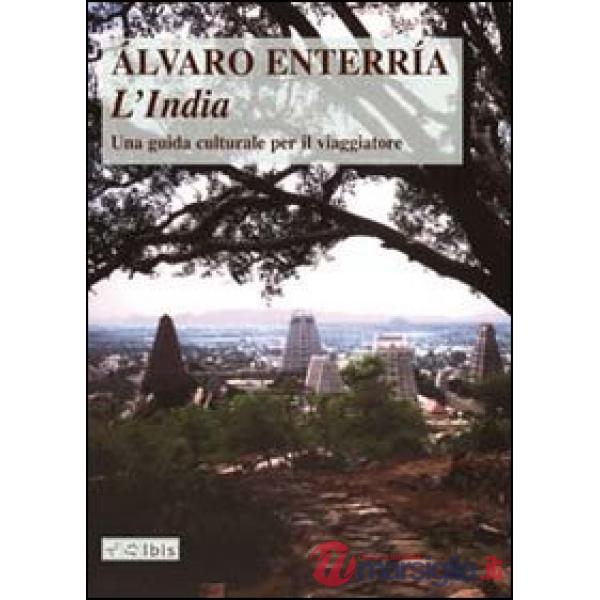 India. Una guida culturale per il viaggiatore. Ediz. illustrata (L')