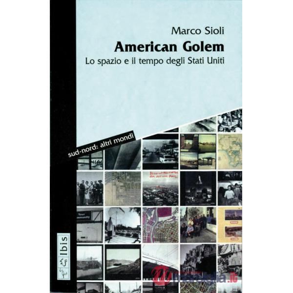 American golem. Lo spazio e il tempo degli Stati Uniti