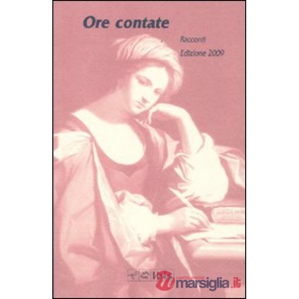 Ore contate. Racconti. Edizione 2009