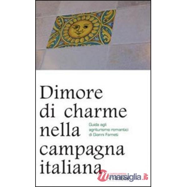 Dimore di charme nella campagna italiana. Guida agli agriturismo romantici