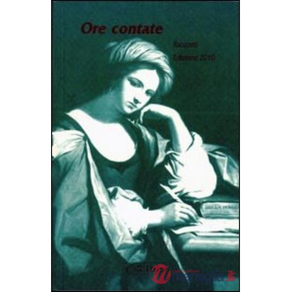 Ore contate. Racconti. Edizione 2010