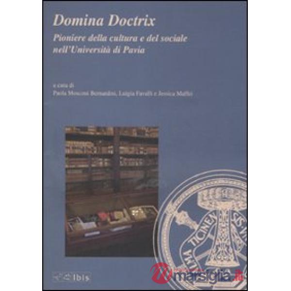Domina Doctrix. Pioniere della cultura e del sociale nell'Università di Pavia