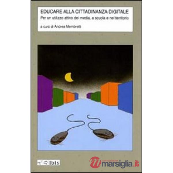 Educare alla cittadinanza digitale. Per un utilizzo attivo dei media, a scuola e nel territorio