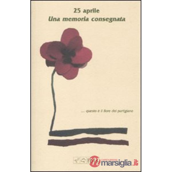 25 aprile. Una memoria consegnata