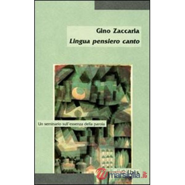Lingua pensiero canto. Un seminario sull'essenza della parola