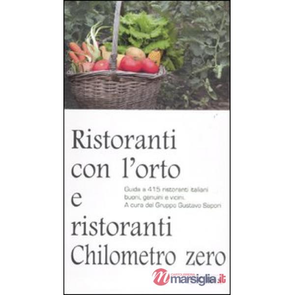 Ristoranti con l'orto e ristoranti a chilometro zero. Guida a 415 ristoranti ita