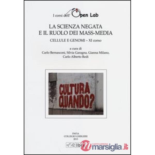 Cellule e genomi. I corsi dell'Open Lab. La scienza negata e il ruolo dei mass-media. Undicesimo corso