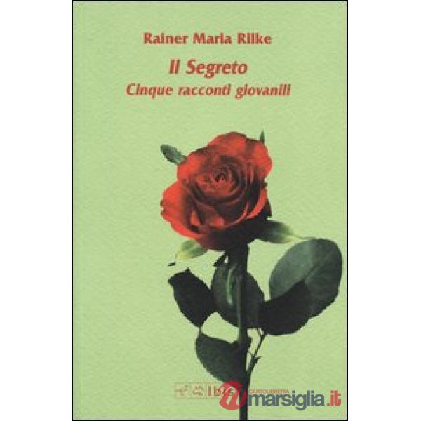 Segreto. Cinque racconti giovanili (Il)