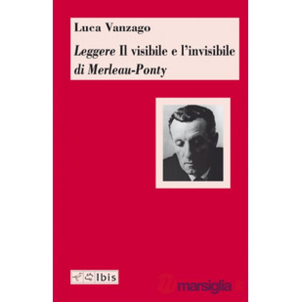 Leggere «Il visibile e l'invisibile» di Merleau-Ponty