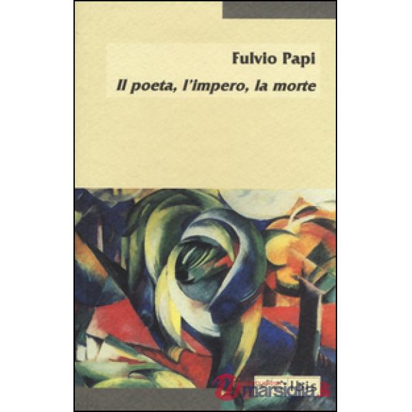 Poeta, l'impero, la morte (Il)