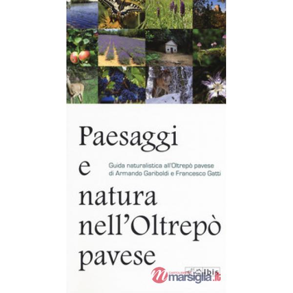 Paesaggi e natura nell'Oltrepò pavese. Guida naturalisti