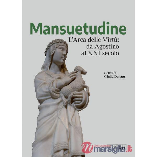 Mansuetudine. L'arca delle virtù: da Agostino al XXI secolo