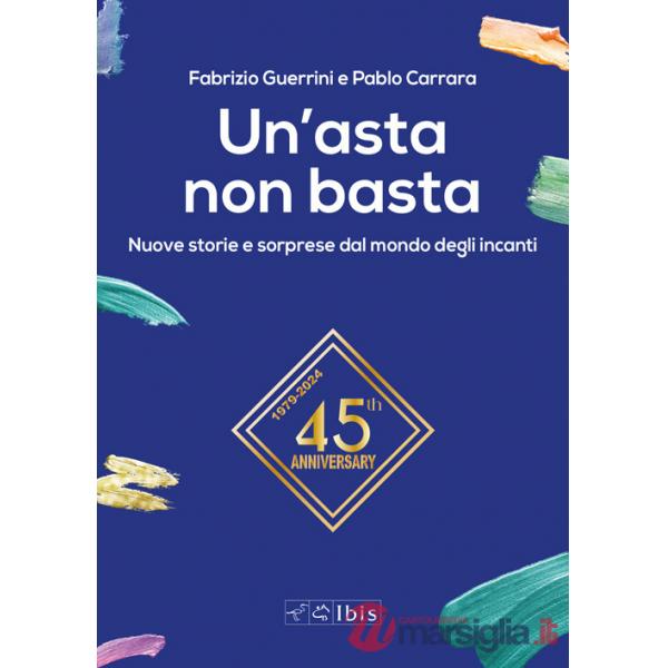 Asta non basta. Nuove storie e sorprese dal mondo degli incanti (Un')