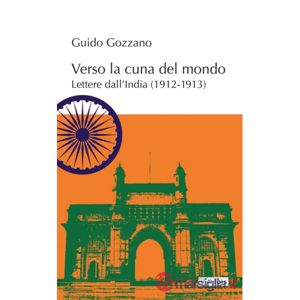 Verso la cuna del mondo. Lettere dall'India (1912-1913)