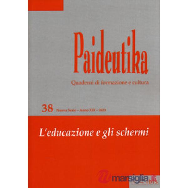 Paideutika. Vol. 38: L' educazione e gli schermi