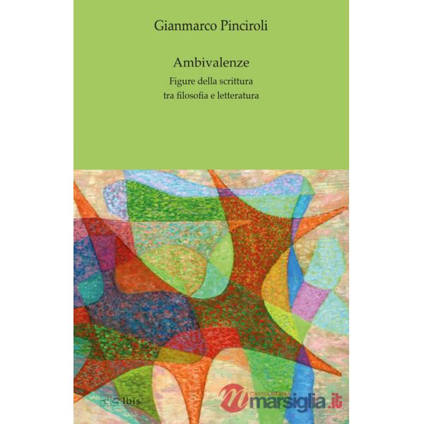 Ambivalenze. Figure della scrittura tra filosofia e letteratura