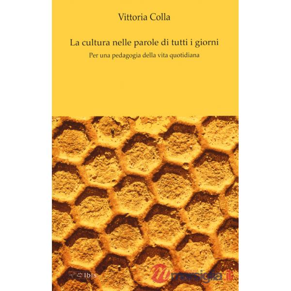 Cultura nelle parole di tutti i giorni. Per una pedagogia della vita quotidiana (La)