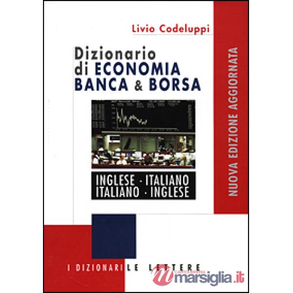Dizionario di economia banca & borsa. Inglese-italiano, italiano-inglese