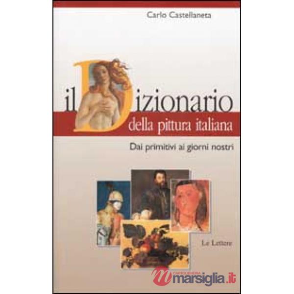 Dizionario della pittura italiana. Dai primitivi ai giorni nostri (Il)