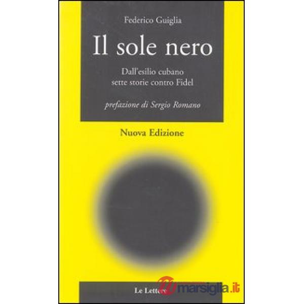 Sole nero. Dall'esilio cubano, sette storie contro Fidel (Il)