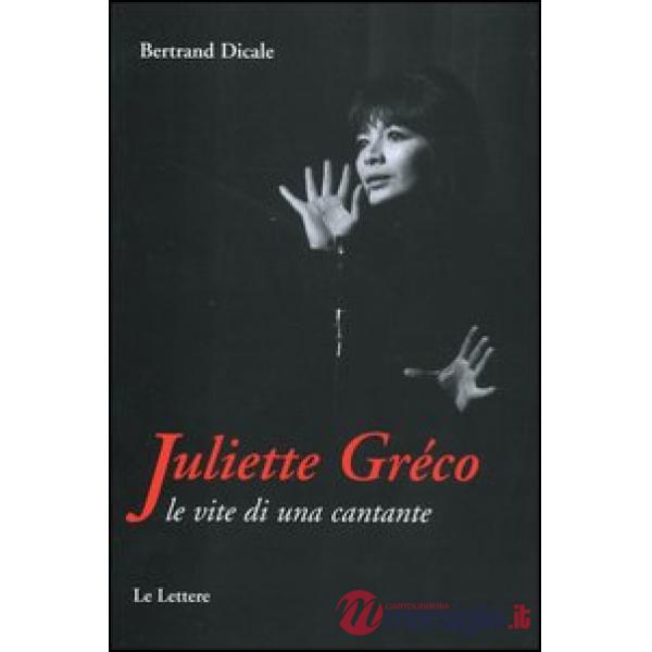 Juliette Greco. Le vite di una cantante